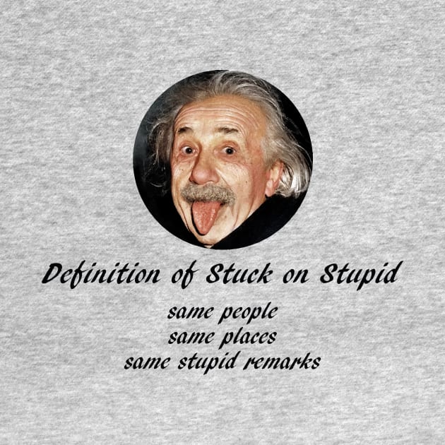 Definition of Stuck on Stupid by JawJecken